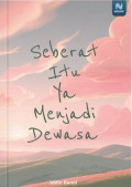 SEBERAT ITU YA MENJADI DEWASA
